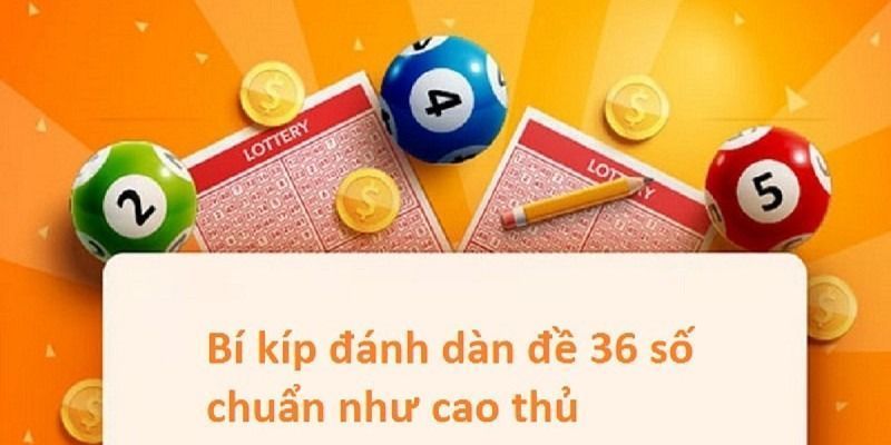 Kinh nghiệm nuôi dàn đề 36 số Kinh nghiệm nuôi dàn đề 36 số chuẩn như cao thủ